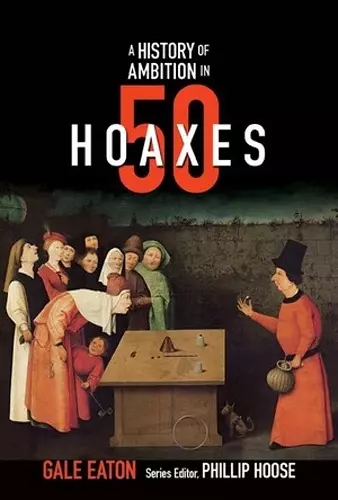A History of Ambition in 50 Hoaxes cover