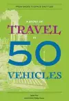 A Story of Travel in 50 Vehicles cover