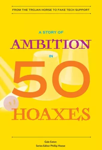 A Story of Ambition in 50 Hoaxes cover