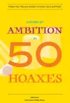 A Story of Ambition in 50 Hoaxes cover