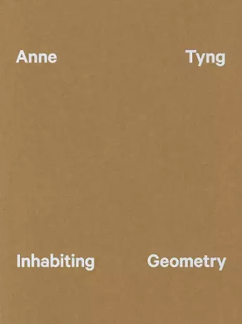 Anne Tyng: Inhabiting Geometry cover