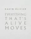 Karyn Olivier: Everything That's Alive Moves cover