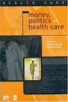 Money, Politics, and Health Care cover