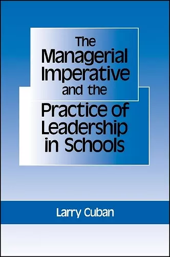 The Managerial Imperative and the Practice of Leadership in Schools cover