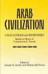 Arab Civilization: Challenges and Responses cover