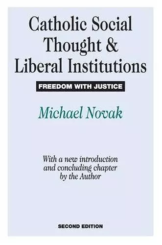 Catholic Social Thought and Liberal Institutions cover