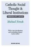 Catholic Social Thought and Liberal Institutions cover