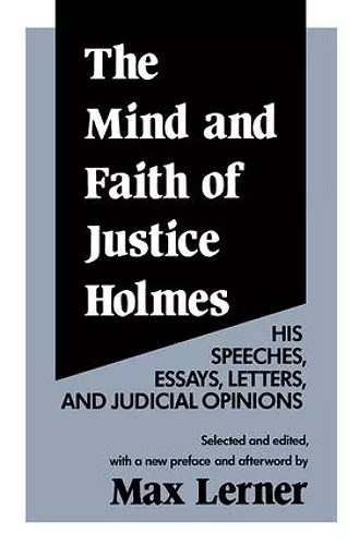 The Mind and Faith of Justice Holmes cover