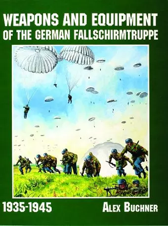 Weapons and Equipment of the German Fallschirmtruppe 1941-1945 cover