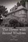 The House with Round Windows – A Memoir cover