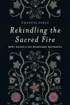 Rekindling the Sacred Fire cover