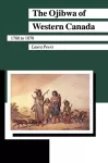 The Ojibwa of Western Canada 1780-1870 cover