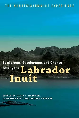 Settlement, Subsistence, and Change Among the Labrador Inuit cover