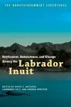 Settlement, Subsistence, and Change Among the Labrador Inuit cover