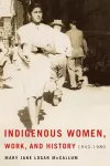 Indigenous Women, Work, and History cover