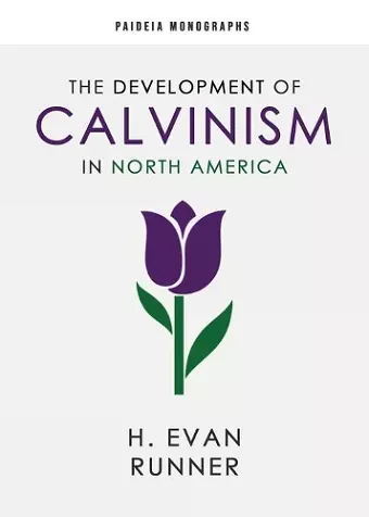 The Development of Calvinism in North America cover