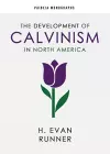 The Development of Calvinism in North America cover