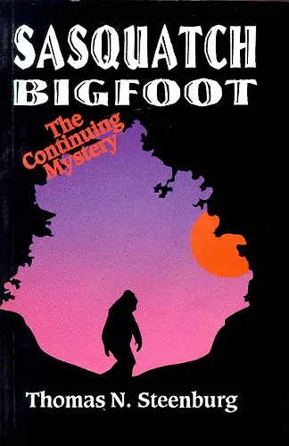 Sasquatch Bigfoot: The Continuing Mystery cover