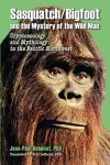 Sasquatch/Bigfoot and the Mystery of the Wild Man cover