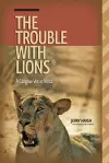 The Trouble with Lions cover