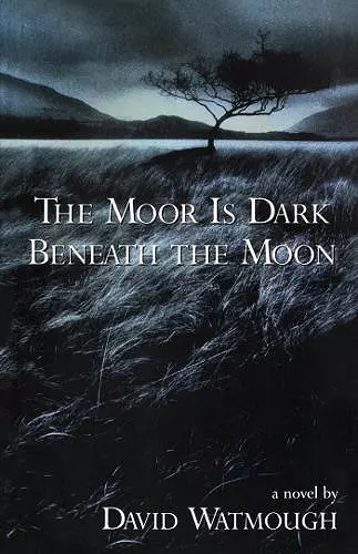 The Moor is Dark Beneath the Moon cover