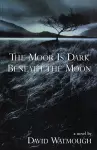 The Moor is Dark Beneath the Moon cover