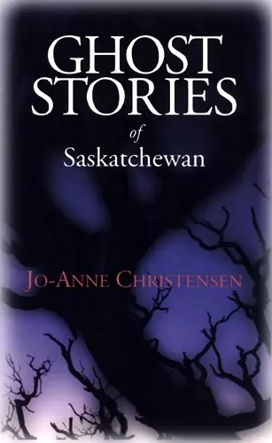 Ghost Stories of Saskatchewan cover