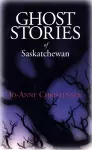 Ghost Stories of Saskatchewan cover