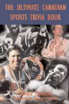 The Ultimate Canadian Sports Trivia Book cover