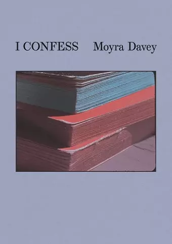 Moyra Davey: I Confess cover