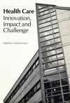 Health Care: Innovation, Impact, and Challenge cover