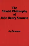 The Mental Philosophy of John Henry Newman cover