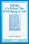 The Rhetoric of the Babylonian Talmud, Its Social Meaning and Context cover