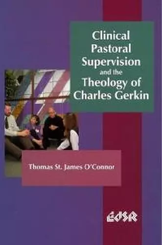 Clinical Pastoral Supervision and the Theology of Charles Gerkin cover