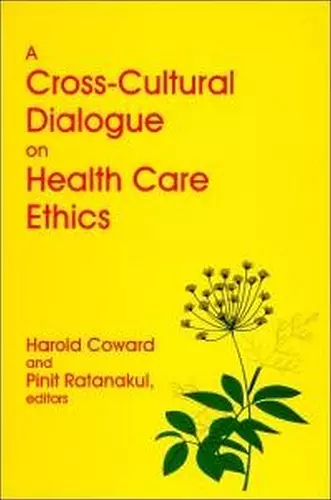 A Cross-Cultural Dialogue on Health Care Ethics cover