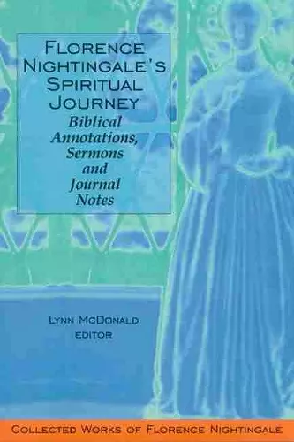 Florence Nightingale's Spiritual Journey: Biblical Annotations, Sermons and Journal Notes cover