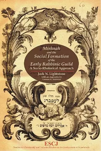 Mishnah and the Social Formation of the Early Rabbinic Guild cover