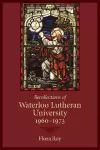 Recollections of Waterloo Lutheran University 1960-1973 cover