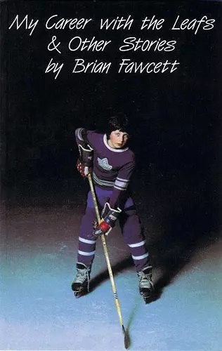 My Career with the Leafs & Other Stories cover