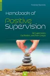 Handbook of Positive Supervision for Supervisors, Facilitators, and Peer Groups cover