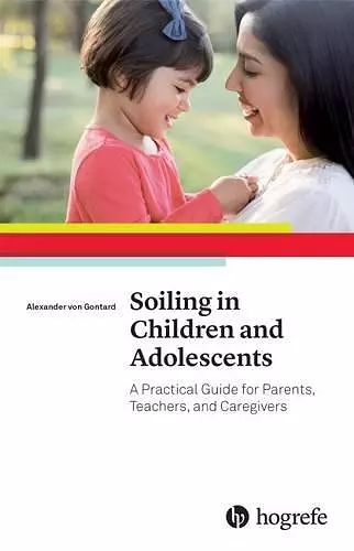 Soiling in Children and Adolescents: A Practical Guide for Parents, Teachers, and Caregivers cover