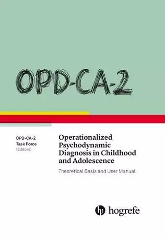 OPD-CA-2 Operationalized Psychodynamic Diagnosis in Childhood and Adolescence: Theoretical Basis and User Manual cover