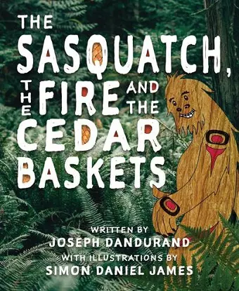 The Sasquatch, the Fire and the Cedar Baskets cover