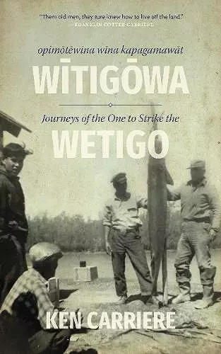 Opimotewina wina kapagamawat Witigowa / Journeys of The One to Strike the Wetigo cover