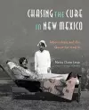 Chasing the Cure In New Mexico cover