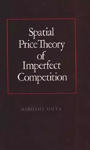 Spatial Price Theory of Imperfect Competition cover