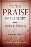 To the Praise of His Glory cover