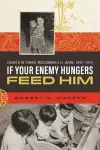 If Your Enemy Hungers, Feed Him cover