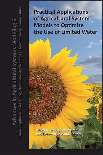 Practical Applications of Agricultural System Models to Optimize the Use of Limited Water cover