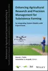 Enhancing Agricultural Research and Precision Management for Subsistence Farming by Integrating System Models with Experiments cover